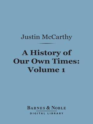cover image of A History of Our Own Times, Volume 1 (Barnes & Noble Digital Library)